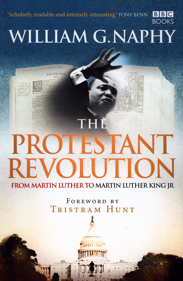 Protestant Revolution From Martin Luther To Martin Luther King Jr. by
