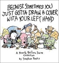 Because Sometimes You Just Gotta Draw a Cover with Your Left Hand: A Pearls Before Swine...