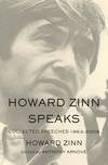 Howard Zinn Speaks; Collected Speeches 1963-2009
