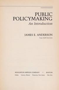 Public Policymaking - An Introduction by James E. Anderson - 1990-01-01