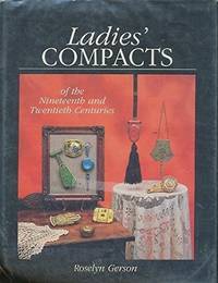 Ladies&#039; Compacts of the Nineteenth and Twentieth Centuries by Gerson, Roselyn - 1989