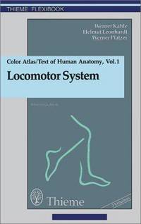 Color Atlas and Textbook of Human Anatomy, Volume 1: Locomotor System (Flexibook) (Thieme Flexibooks)