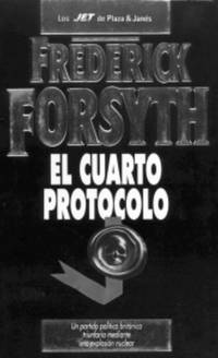 El cuarto protocolo (Los Jet De Plaza &amp; Janes, 221/1) (Spanish Edition) by Forsyth, Frederick