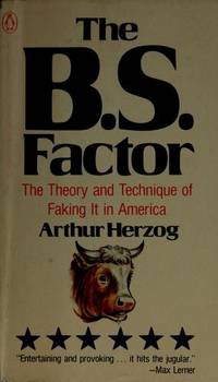 B. S. FACTOR: THE THEORY AND PRACTICE OF FAKING IT IN AMERICA