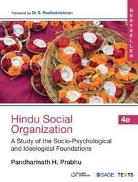 Hindu Social Organization : A Study Of The Socio-Psychological And Ideological Foundations, 4th ed.