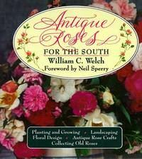 Antique Roses For The South by William C. Welch - Hardcover - 1990 - from Buy The Book (SKU: BTB00004841)