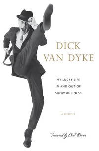 My Lucky Life In and Out of Show Business: A Memoir by Van Dyke, Dick