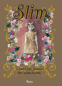 Slim: A Fantasy Memoir by Cynthia Rowley
