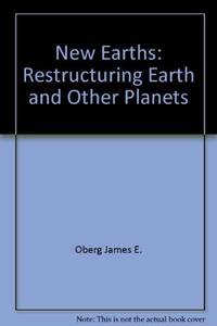 New Earths : Restructuring Earth and Other Planets