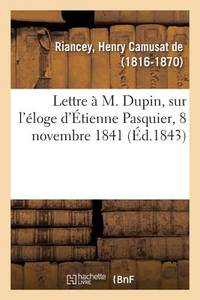 Lettre À M. Dupin, Sur l'Éloge d'Étienne Pasquier, 8 Novembre 1841 (French Edition)