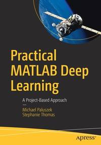 Practical MATLAB Deep Learning: A Project-Based Approach