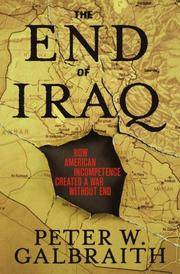 The End of Iraq : How American Incompetence Created a War Without End