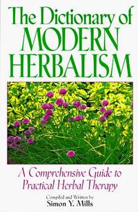 The Dictionary Of Modern Herbalism