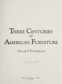 Three Centuries of American Furniture by Fitzgerald, Oscar P - 1987-12-26