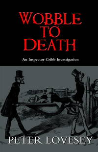 Wobble to Death (Sergeant Cribb Mysteries)