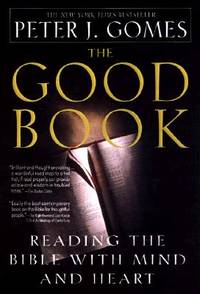 The Good Book:  Reading the Bible with Mind and Heart