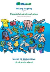 Wikang Tagalog - Español de América Latina, biswal na diksyunaryo: BABADADA Tagalog - Latin...