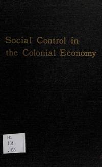 Social Control in the Colonial Economy by Jonathan R. T. Hughes - 1976-06