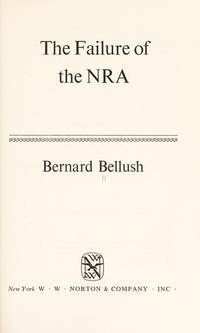 The Failure of the NRA (Essays in American History Ser.) by Bellush, Bernard - 1976 2020-11-20