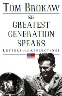 The Greatest Generation Speaks (Tom Brokaw)