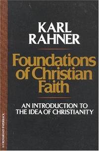 Foundations of Christian Faith: An Introduction to the Idea of Christianity