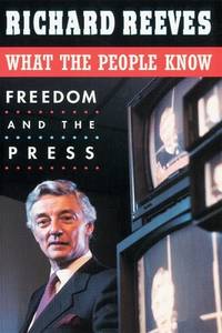 What the People Know: Freedom and the Press (The Joanna Jackson Goldman Memorial Lectures on...