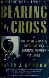 Bearing the Cross: Martin Luther King, Jr., and the Southern Christian Leadership Conference by GARROW, DAVID J. Y (1988) Paperback by David J. Garrow - 2008-05-06