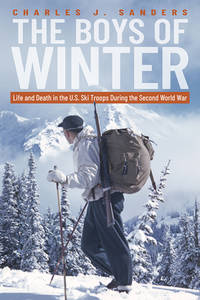 The Boys of Winter: Life and Death in the U.S. Ski Troops During the Second World War