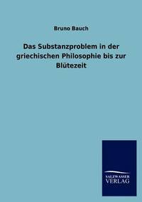 Das Substanzproblem in der griechischen Philosophie bis zur Blütezeit (German Edition)