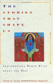 The Stories That Shape Us: Contemporary Women Write about the West: An Anthology