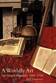 A Worldly Art : The Dutch Republic 1585-1718