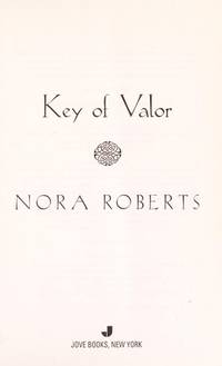 KEY OF VALOR (THE THIRD BOOK IN THE KEY TRILOGY) by Roberts, Nora