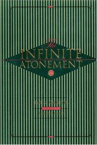 The Infinite Atonement by Callister, Tad R - 2000-03-01