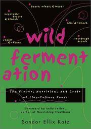 image of Wild Fermentation: The Flavor, Nutrition, and Craft of Live-Culture Foods