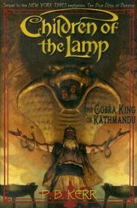 Children of the Lamp #3: The Cobra King of Kathmandu by Kerr, P. B.; Kerr, P.B - 2007-01-01