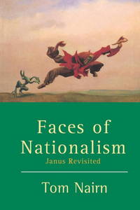 Faces of Nationalism : Janus Revisited by Nairn, Tom