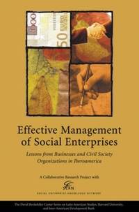 Effective Management of Social Enterprises: Lessons From Business and Civil Society Organizations...