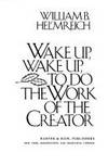 Wake Up, Wake Up, to Do the Work of the Creator