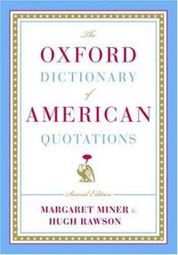 The Oxford Dictionary of American Quotations (Hardback) by Rawson, Hugh; Miner, Margaret