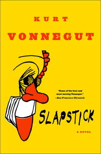 Slapstick or Lonesome No More! : A Novel by Vonnegut, Kurt