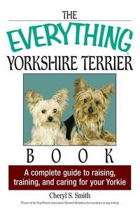 The Everything Yorkshire Terrier Book: