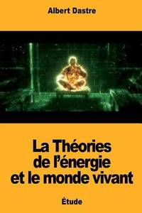 La Théories de l'énergie et le monde vivant