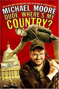 Dude, Where's My Country? by Michael Moore - Hardcover - 5th Printing - 2003 - from Cheryl's Book Nook (SKU: 0014206)