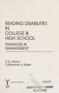 Reading Disabilities in College and High School : Diagnosis and Management by P. G. Aaron, Catherine Baker