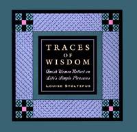 Traces of Wisdom: Amish Women and the Pursuit of Life's Simple Pleasures