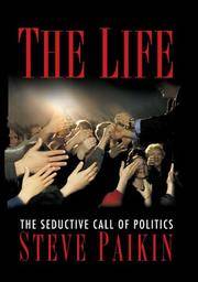 The life: The seductive call of politics by Steve Paikin - 2001