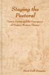 Staging the Pastoral: Tasso's Aminta And the Emergence of Modern Western Theater (Medieval &...