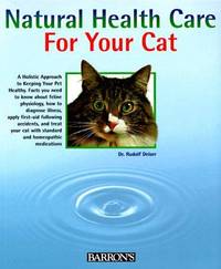 Natural Health Care for Your Cat: Quick Self-Lhelp Using Homeopathy and Bach Flowers