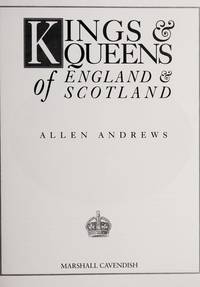 KINGS AND QUEENS OF ENGLAND AND SCOTLAND by ALLEN ANDREWS , - 2000