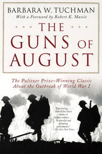 The Guns of August : The Outbreak of World War I; Barbara W. Tuchman's Great War Series